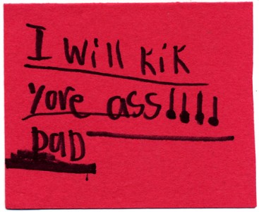 I will Kick your ass dad!!! Funny note from daughter.